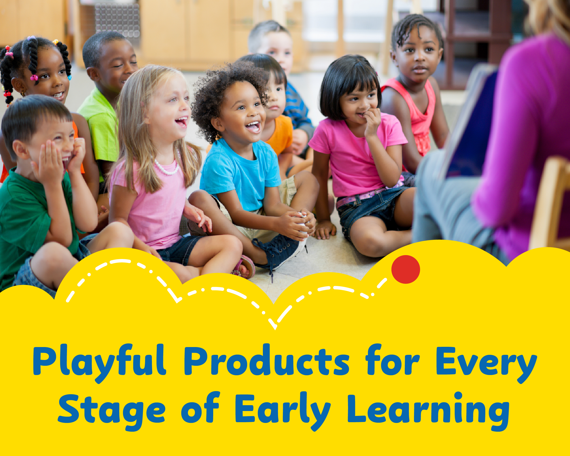 Children sitting on the floor in a classroom setting with text overlay about early learning products.